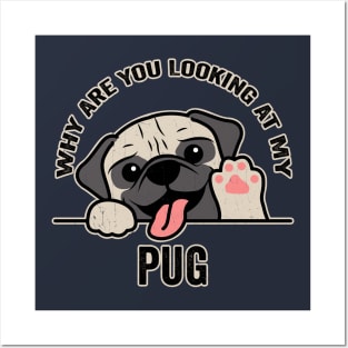 Why are You Looking at My Pug? Posters and Art